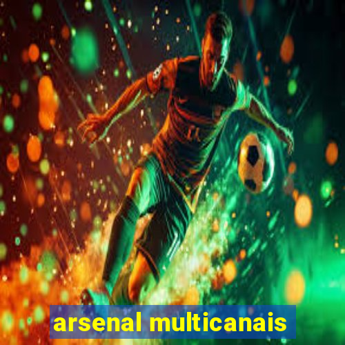 arsenal multicanais